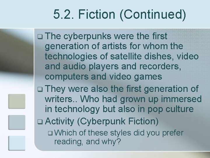 5. 2. Fiction (Continued) q The cyberpunks were the first generation of artists for