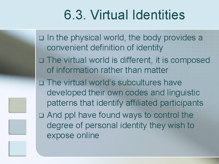 6. 3. Virtual Identities In the physical world, the body provides a convenient definition