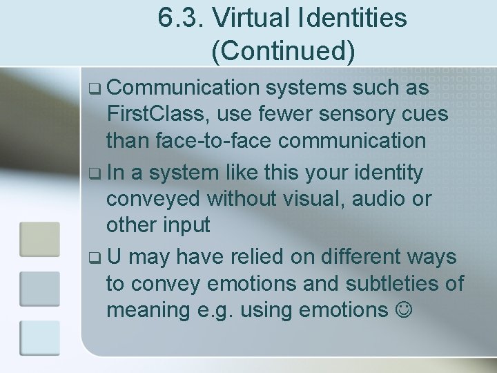 6. 3. Virtual Identities (Continued) q Communication systems such as First. Class, use fewer