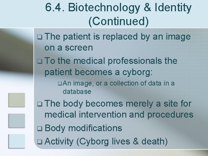 6. 4. Biotechnology & Identity (Continued) q The patient is replaced by an image