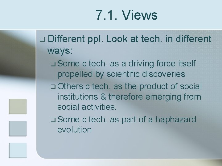 7. 1. Views q Different ppl. Look at tech. in different ways: q Some