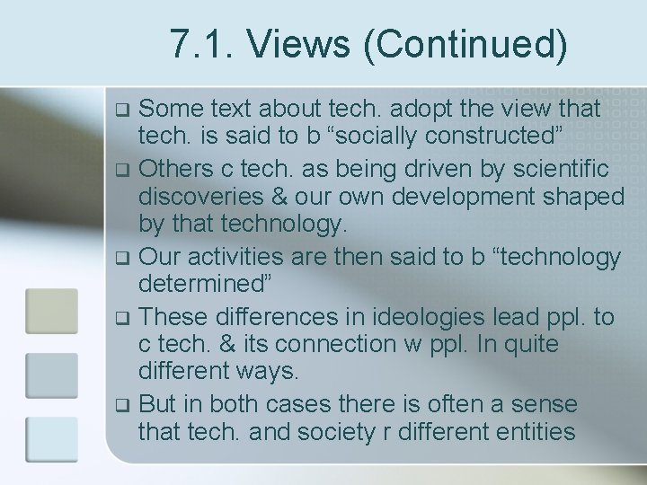 7. 1. Views (Continued) Some text about tech. adopt the view that tech. is