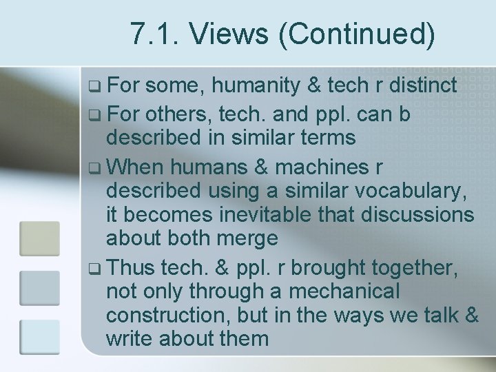 7. 1. Views (Continued) q For some, humanity & tech r distinct q For