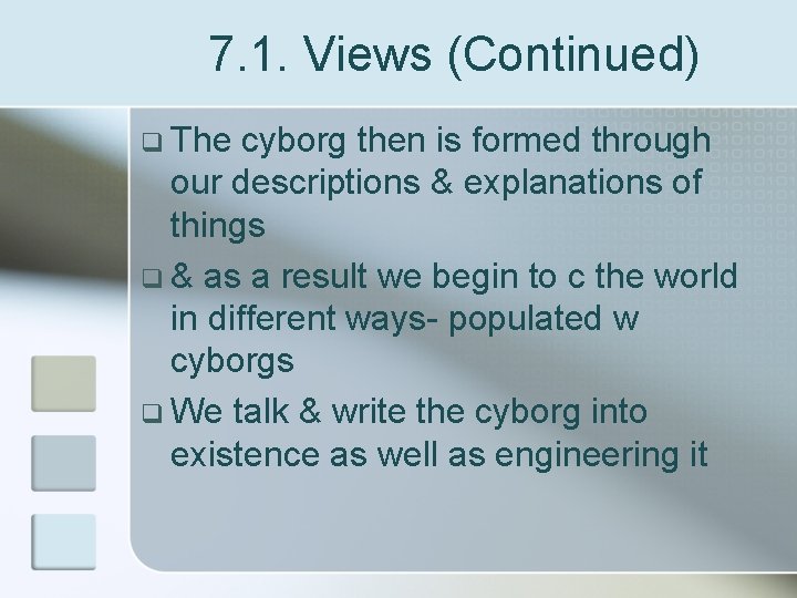 7. 1. Views (Continued) q The cyborg then is formed through our descriptions &