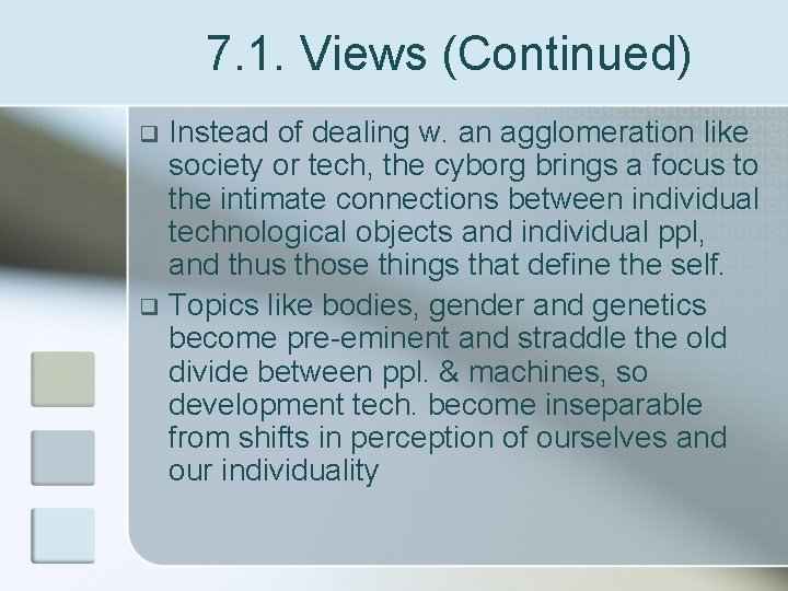 7. 1. Views (Continued) Instead of dealing w. an agglomeration like society or tech,