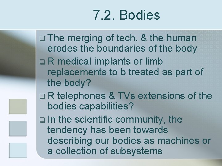 7. 2. Bodies q The merging of tech. & the human erodes the boundaries