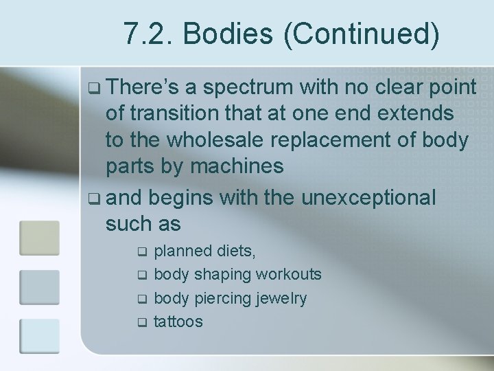 7. 2. Bodies (Continued) q There’s a spectrum with no clear point of transition