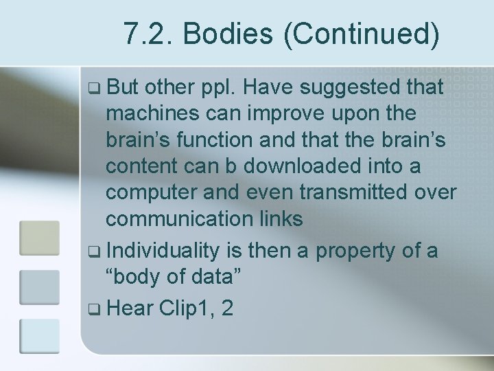 7. 2. Bodies (Continued) q But other ppl. Have suggested that machines can improve