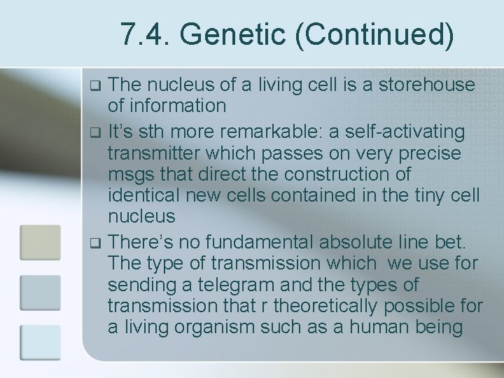 7. 4. Genetic (Continued) The nucleus of a living cell is a storehouse of