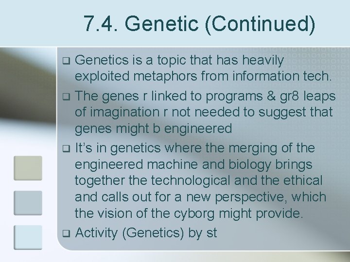 7. 4. Genetic (Continued) Genetics is a topic that has heavily exploited metaphors from