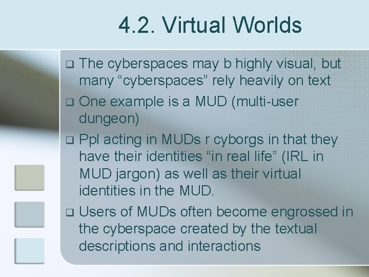 4. 2. Virtual Worlds The cyberspaces may b highly visual, but many “cyberspaces” rely