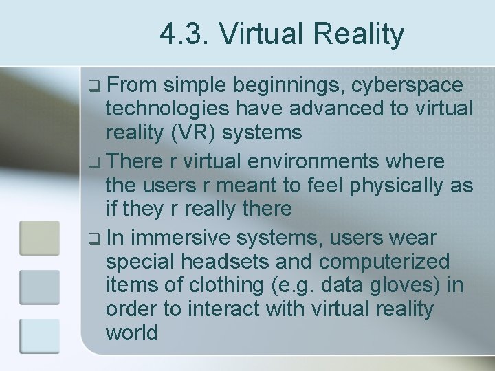 4. 3. Virtual Reality q From simple beginnings, cyberspace technologies have advanced to virtual