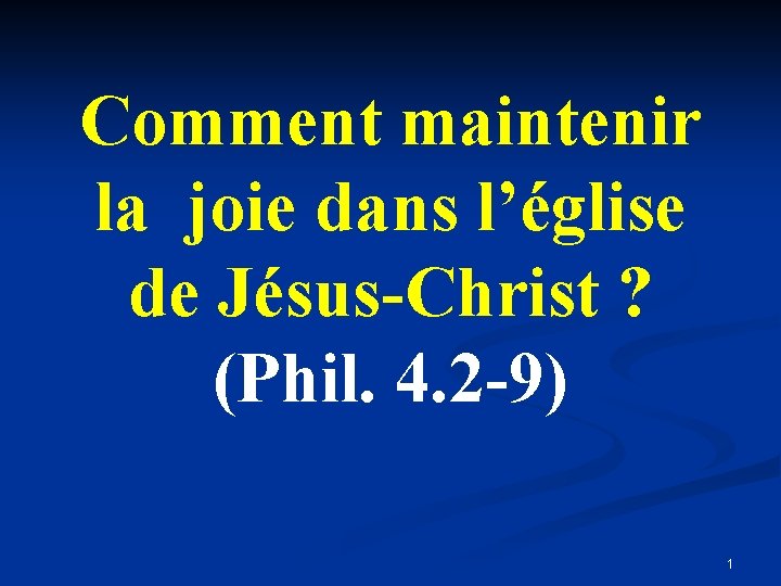 Comment maintenir la joie dans l’église de Jésus-Christ ? (Phil. 4. 2 -9) 1