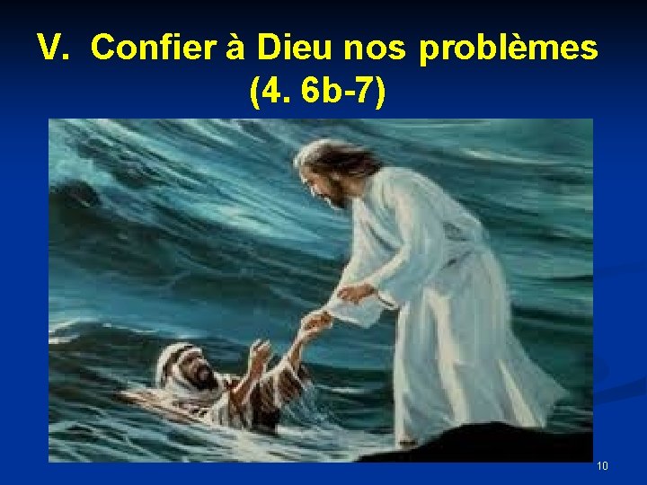 V. Confier à Dieu nos problèmes (4. 6 b-7) 10 