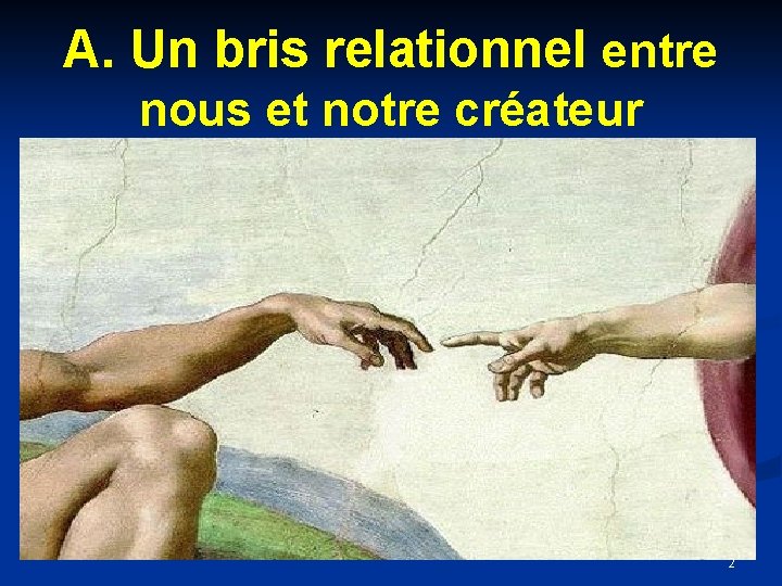 A. Un bris relationnel entre nous et notre créateur 2 