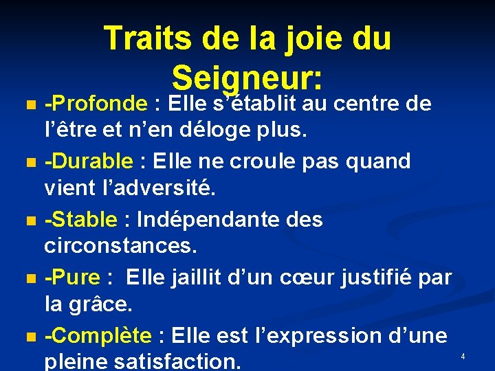 Traits de la joie du Seigneur: n n n -Profonde : Elle s’établit au