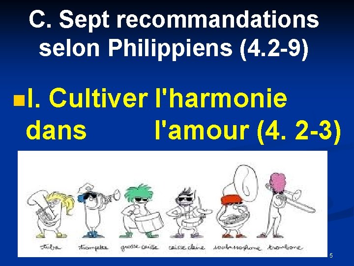 C. Sept recommandations selon Philippiens (4. 2 -9) n. I. Cultiver l'harmonie dans l'amour