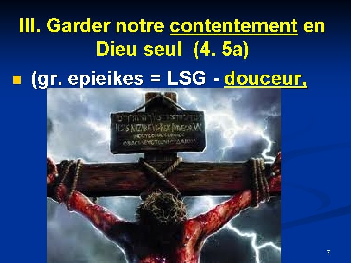 III. Garder notre contentement en Dieu seul (4. 5 a) n (gr. epieikes =