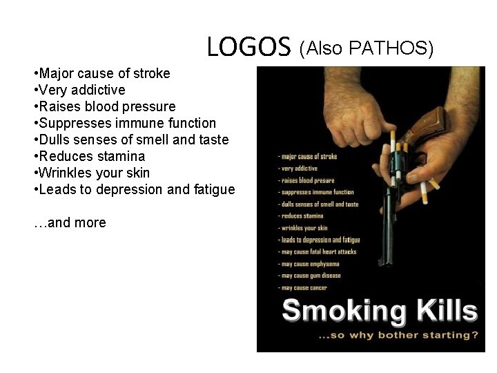 LOGOS (Also PATHOS) • Major cause of stroke • Very addictive • Raises blood LOGOS (Also PATHOS) • Major cause of stroke • Very addictive • Raises blood