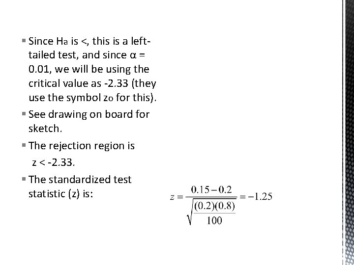 § Since Ha is <, this is a lefttailed test, and since α =