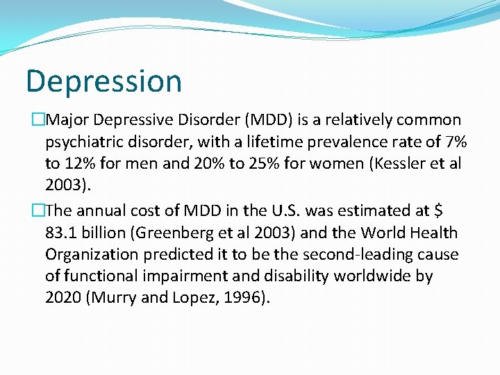 Depression �Major Depressive Disorder (MDD) is a relatively common psychiatric disorder, with a lifetime