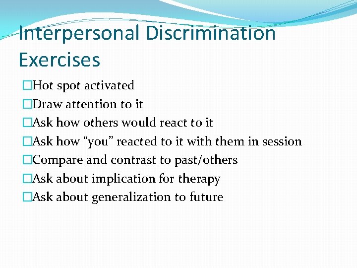 Interpersonal Discrimination Exercises �Hot spot activated �Draw attention to it �Ask how others would