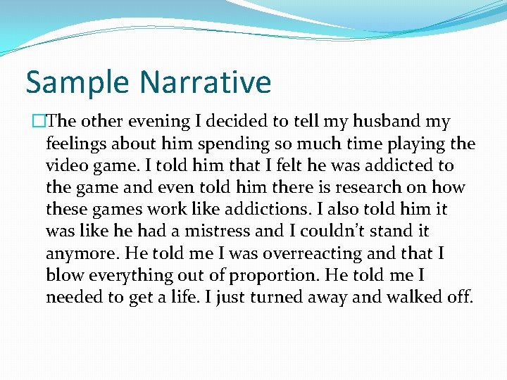 Sample Narrative �The other evening I decided to tell my husband my feelings about