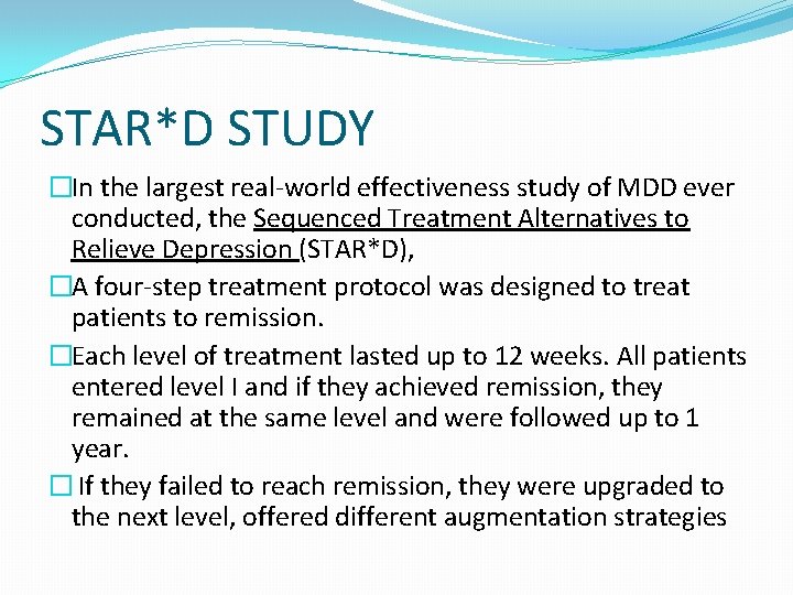 STAR*D STUDY �In the largest real-world effectiveness study of MDD ever conducted, the Sequenced