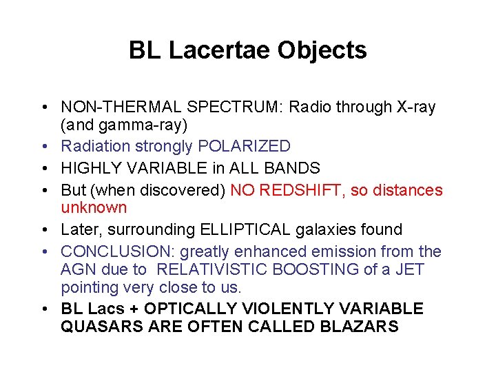 BL Lacertae Objects • NON-THERMAL SPECTRUM: Radio through X-ray (and gamma-ray) • Radiation strongly