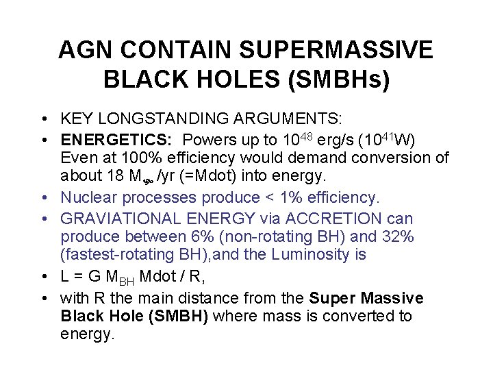 AGN CONTAIN SUPERMASSIVE BLACK HOLES (SMBHs) • KEY LONGSTANDING ARGUMENTS: • ENERGETICS: Powers up