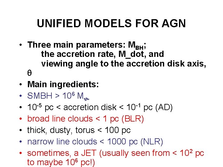 UNIFIED MODELS FOR AGN • Three main parameters: MBH; the accretion rate, M_dot, and