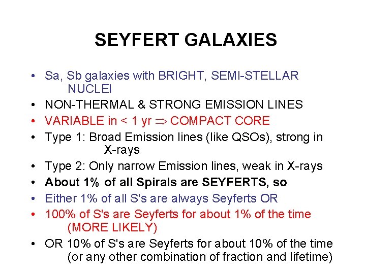 SEYFERT GALAXIES • Sa, Sb galaxies with BRIGHT, SEMI-STELLAR NUCLEI • NON-THERMAL & STRONG