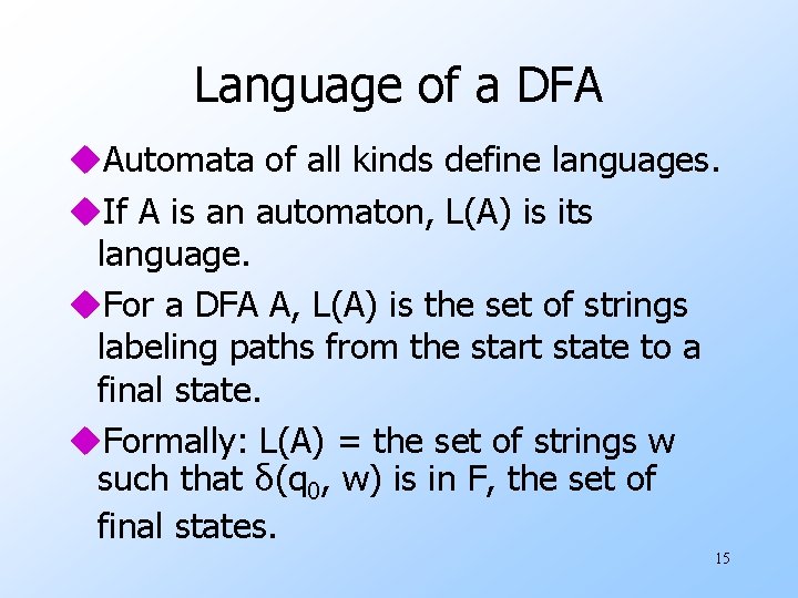 Language of a DFA u. Automata of all kinds define languages. u. If A