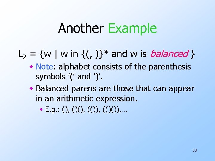 Another Example L 2 = {w | w in {(, )}* and w is