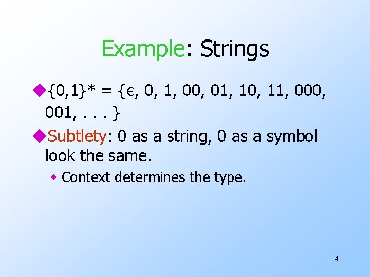 Example: Strings u{0, 1}* = {ε, 0, 1, 00, 01, 10, 11, 000, 001,