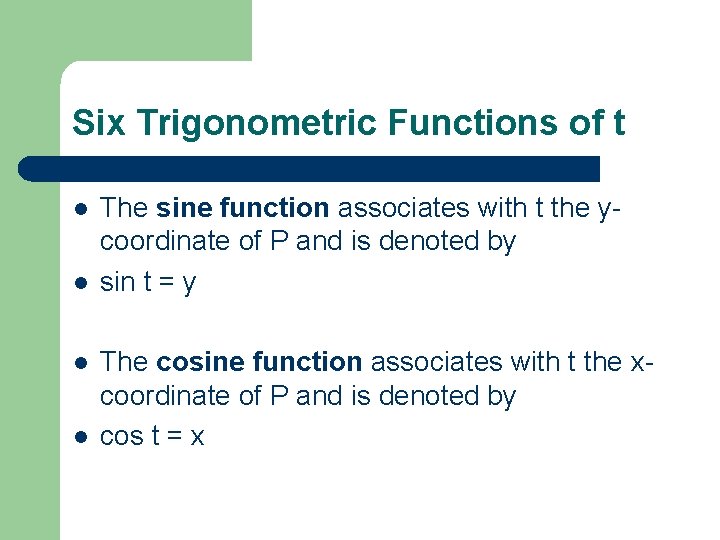 Six Trigonometric Functions of t l l The sine function associates with t the