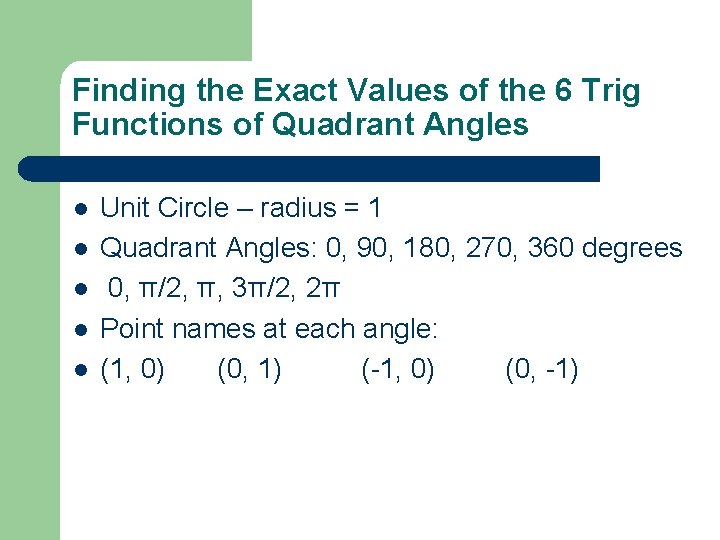 Finding the Exact Values of the 6 Trig Functions of Quadrant Angles l l