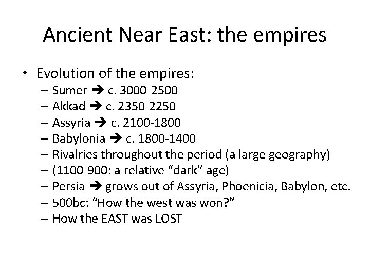 Ancient Near East: the empires • Evolution of the empires: – Sumer c. 3000
