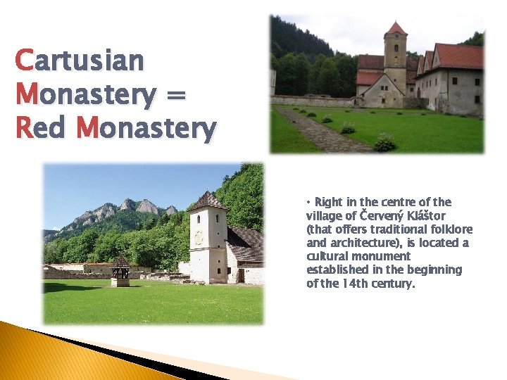 Cartusian Monastery = Red Monastery • Right in the centre of the village of
