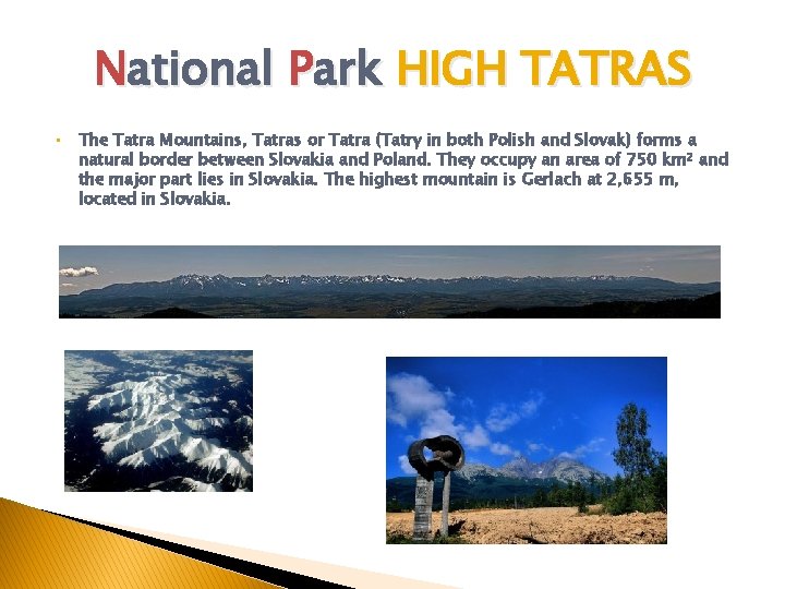 National Park HIGH TATRAS • The Tatra Mountains, Tatras or Tatra (Tatry in both