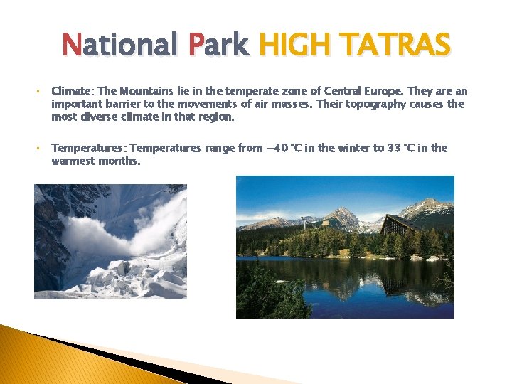 National Park HIGH TATRAS • • Climate: The Mountains lie in the temperate zone