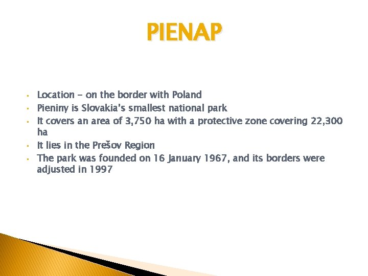 PIENAP • • • Location - on the border with Poland Pieniny is Slovakia’s