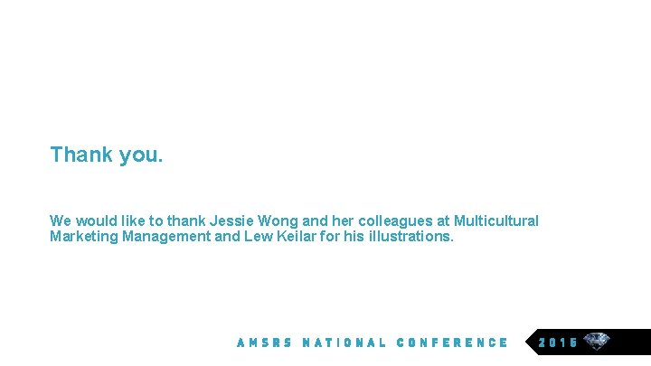 Thank you. We would like to thank Jessie Wong and her colleagues at Multicultural