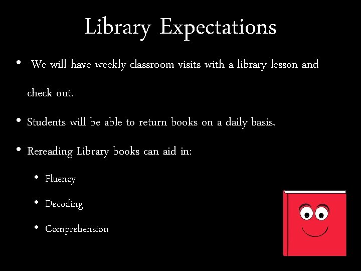 Library Expectations • We will have weekly classroom visits with a library lesson and