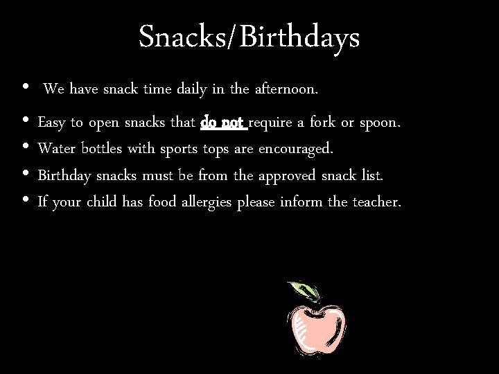  • • • Snacks/Birthdays We have snack time daily in the afternoon. Easy