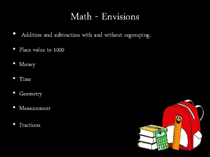 Math - Envisions • Addition and subtraction with and without regrouping. • Place value