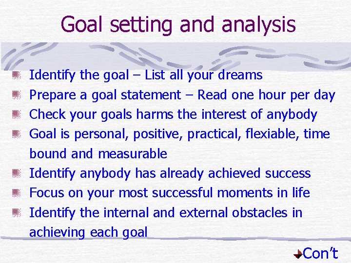 Goal setting and analysis Identify the goal – List all your dreams Prepare a Goal setting and analysis Identify the goal – List all your dreams Prepare a