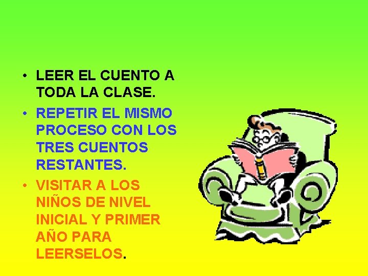  • LEER EL CUENTO A TODA LA CLASE. • REPETIR EL MISMO PROCESO