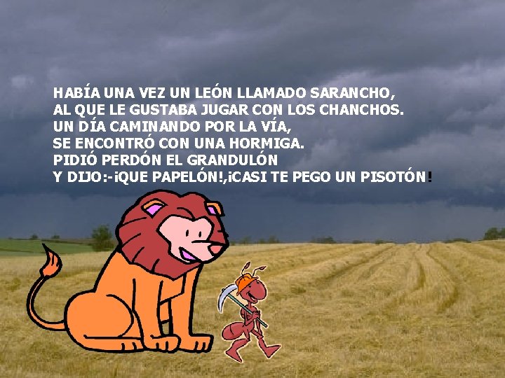 HABÍA UNA VEZ UN LEÓN LLAMADO SARANCHO, AL QUE LE GUSTABA JUGAR CON LOS