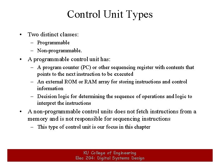 Control Unit Types • Two distinct classes: – Programmable – Non-programmable. • A programmable Control Unit Types • Two distinct classes: – Programmable – Non-programmable. • A programmable